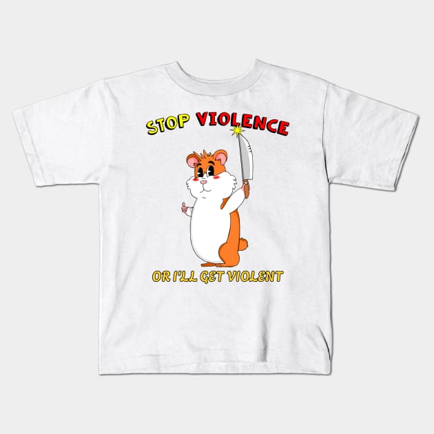 Stop Violence Hamster Cute Funny Retro Dark Humor Kids T-Shirt by sillyindustries